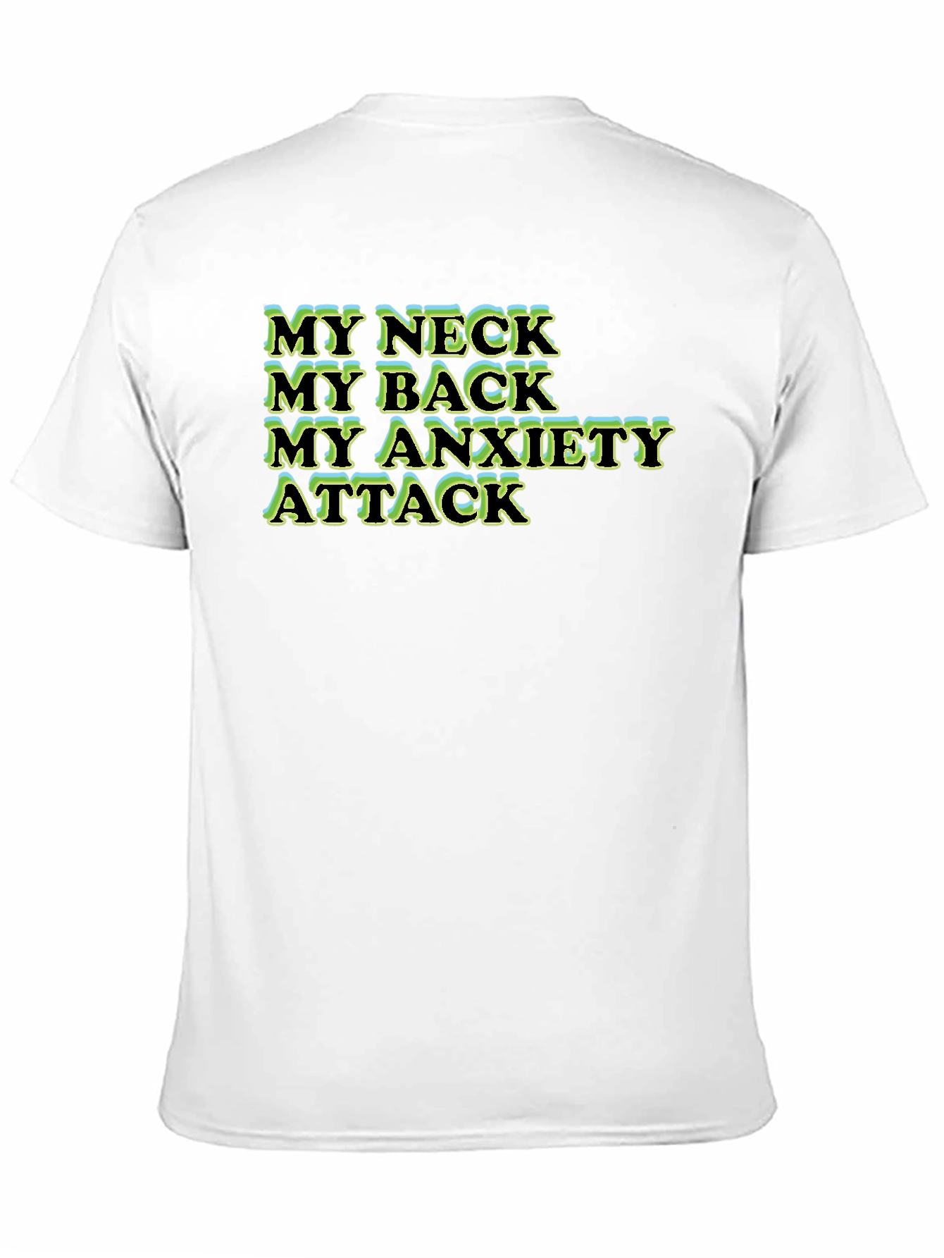 My Neck My Back My Anxiety Attack T-Shirt