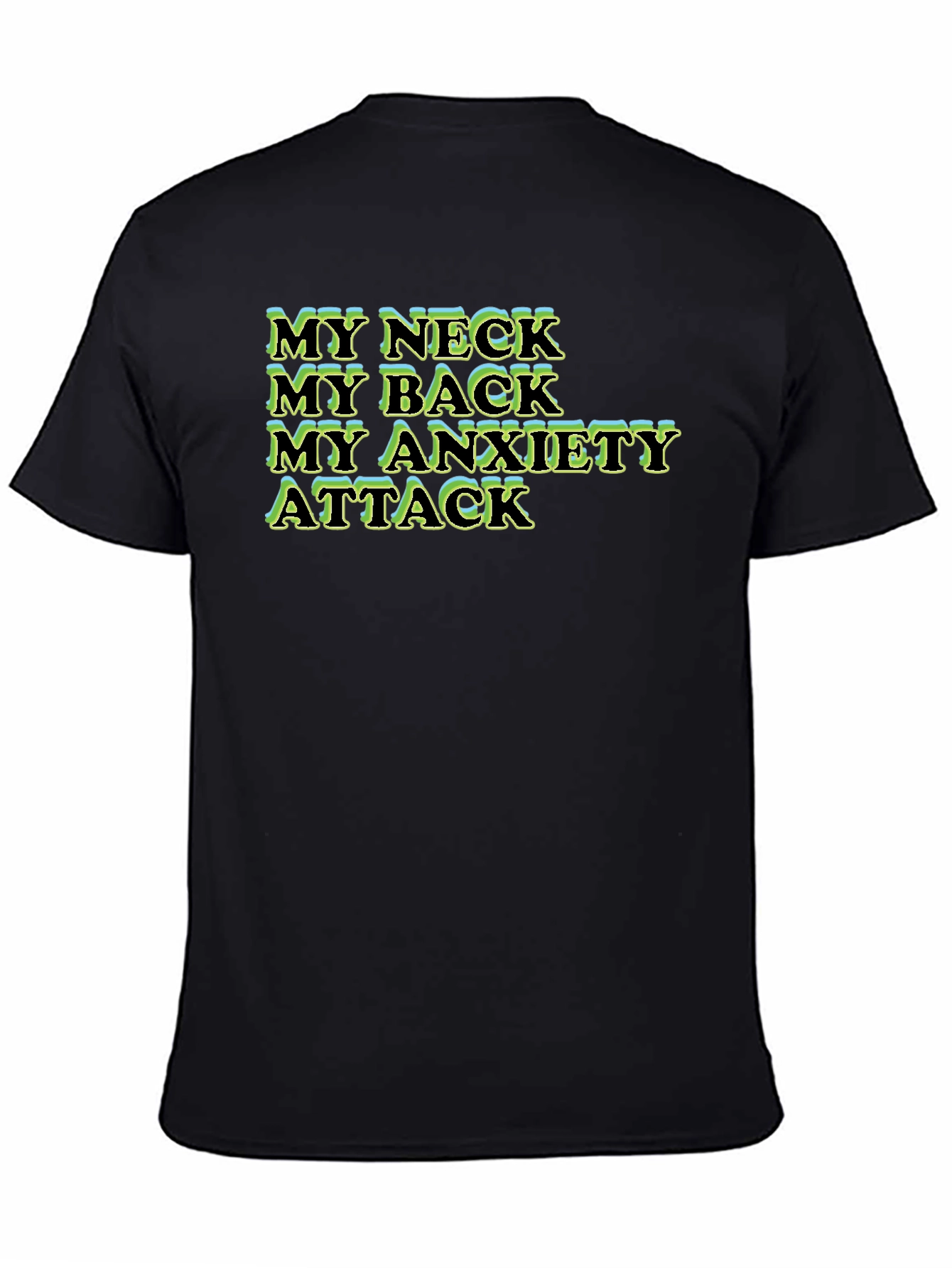 My Neck My Back My Anxiety Attack T-Shirt