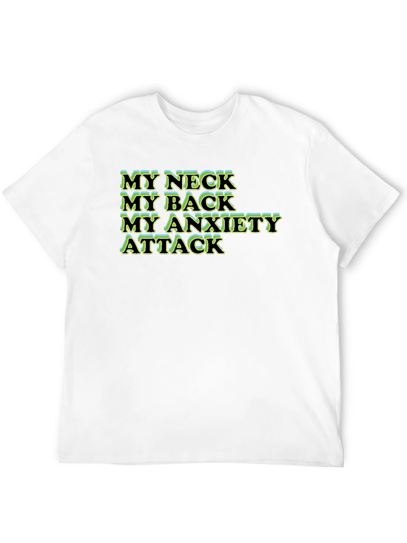 My Neck My Back My Anxiety Attack T-Shirt