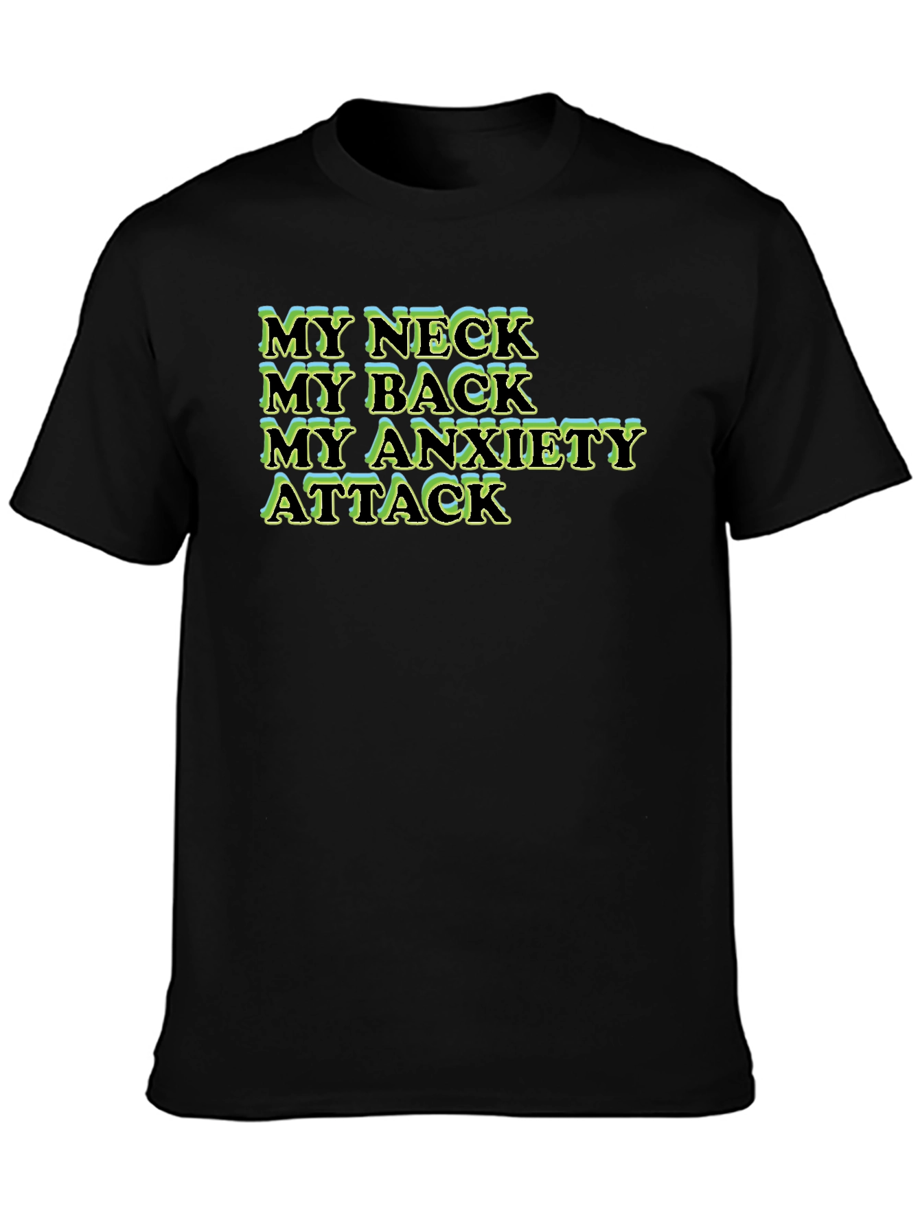 My Neck My Back My Anxiety Attack T-Shirt