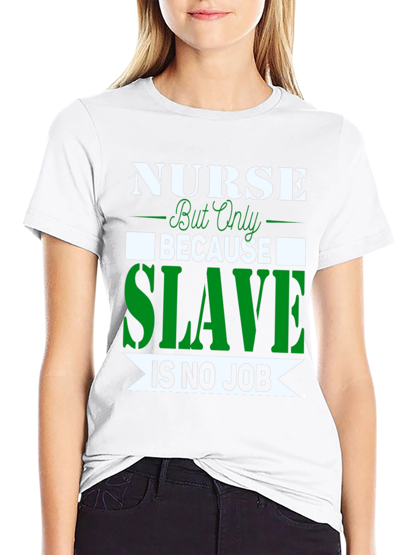 Nurse Because Slave is No Job T-Shirt