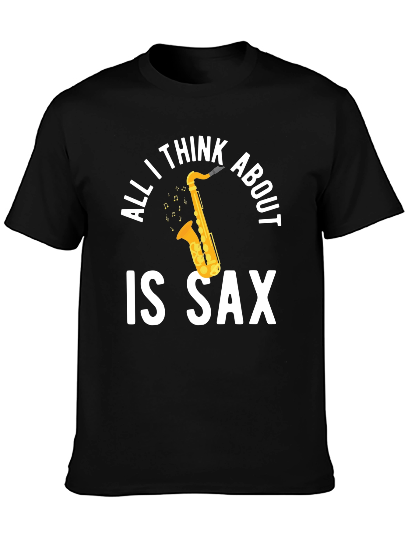 All I Think About Is Sax T-Shirt