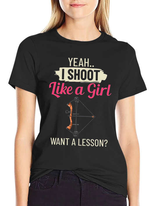 I Shoot Like a Girl T-Shirt - Archery Gift