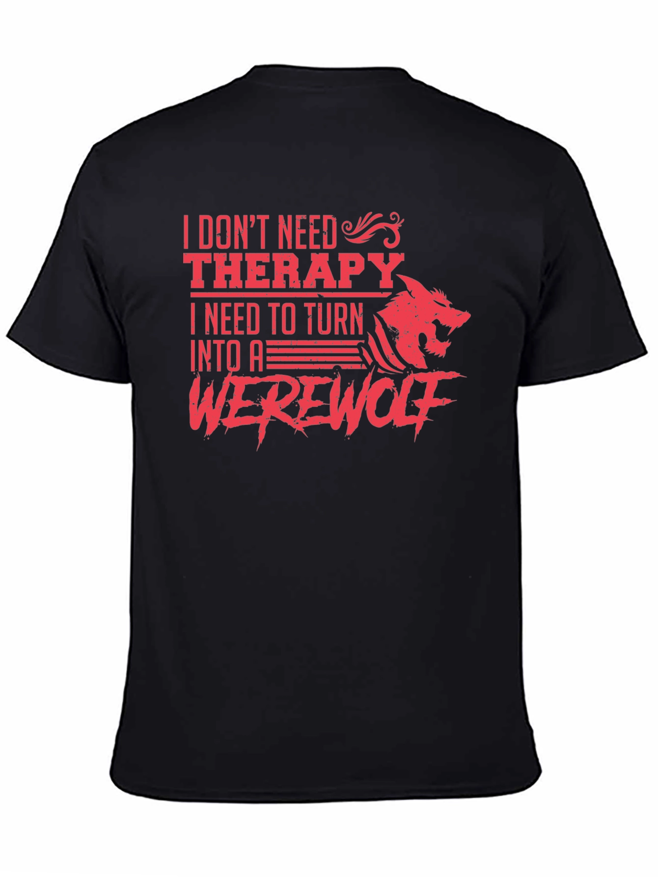 I Need to Turn Into A Werewolf T-Shirt
