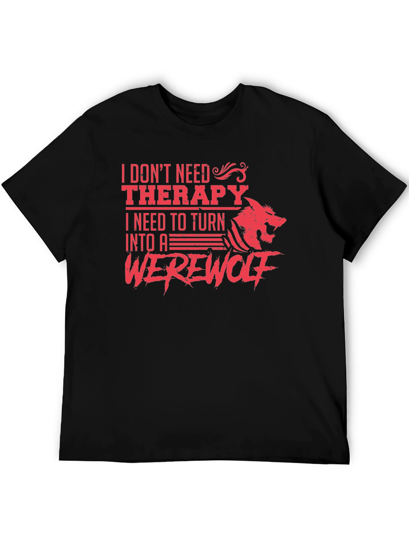 I Need to Turn Into A Werewolf T-Shirt