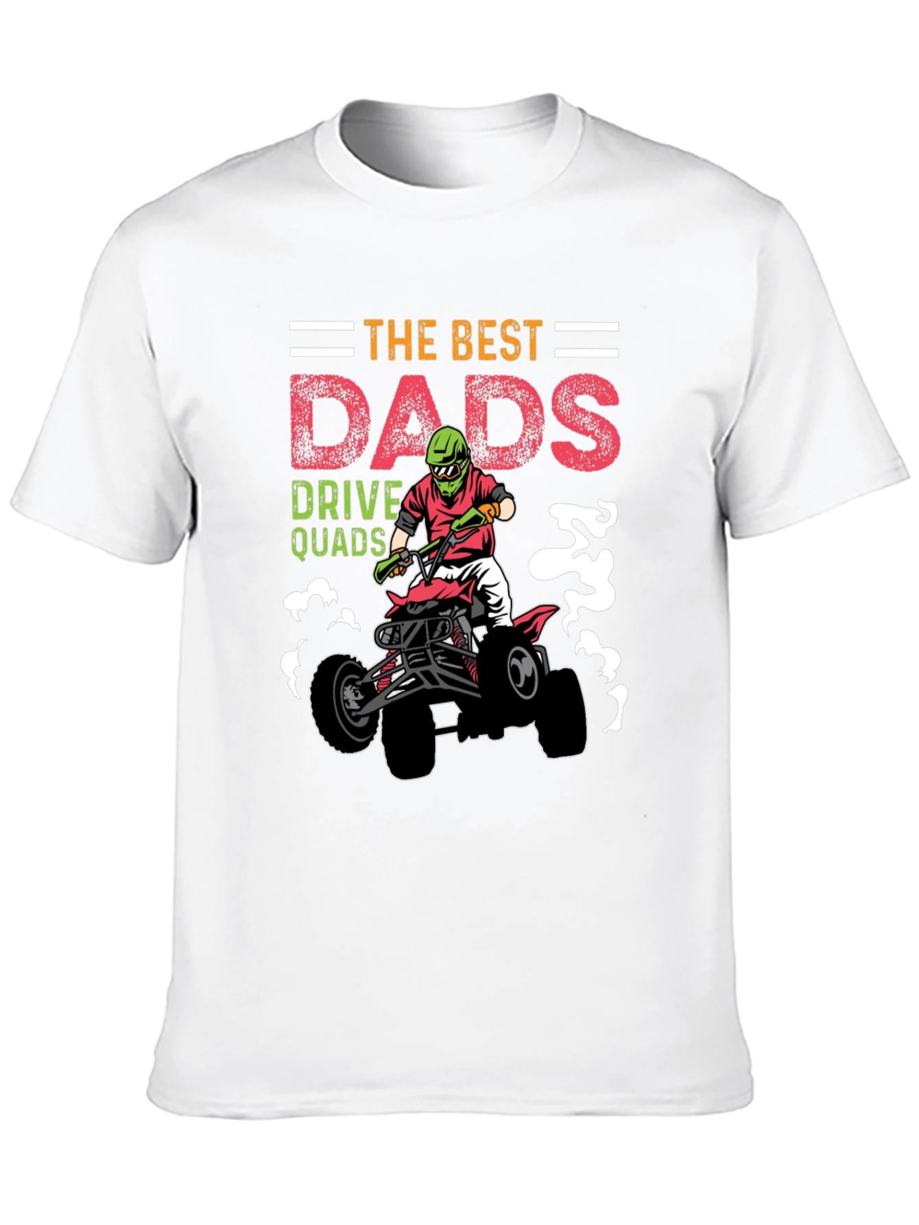 Best Dads Drive Quads Graphic T-Shirt