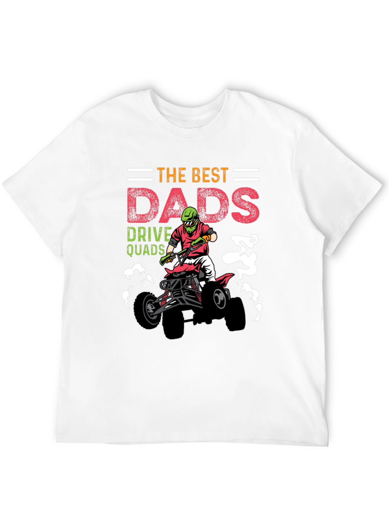 Best Dads Drive Quads Graphic T-Shirt
