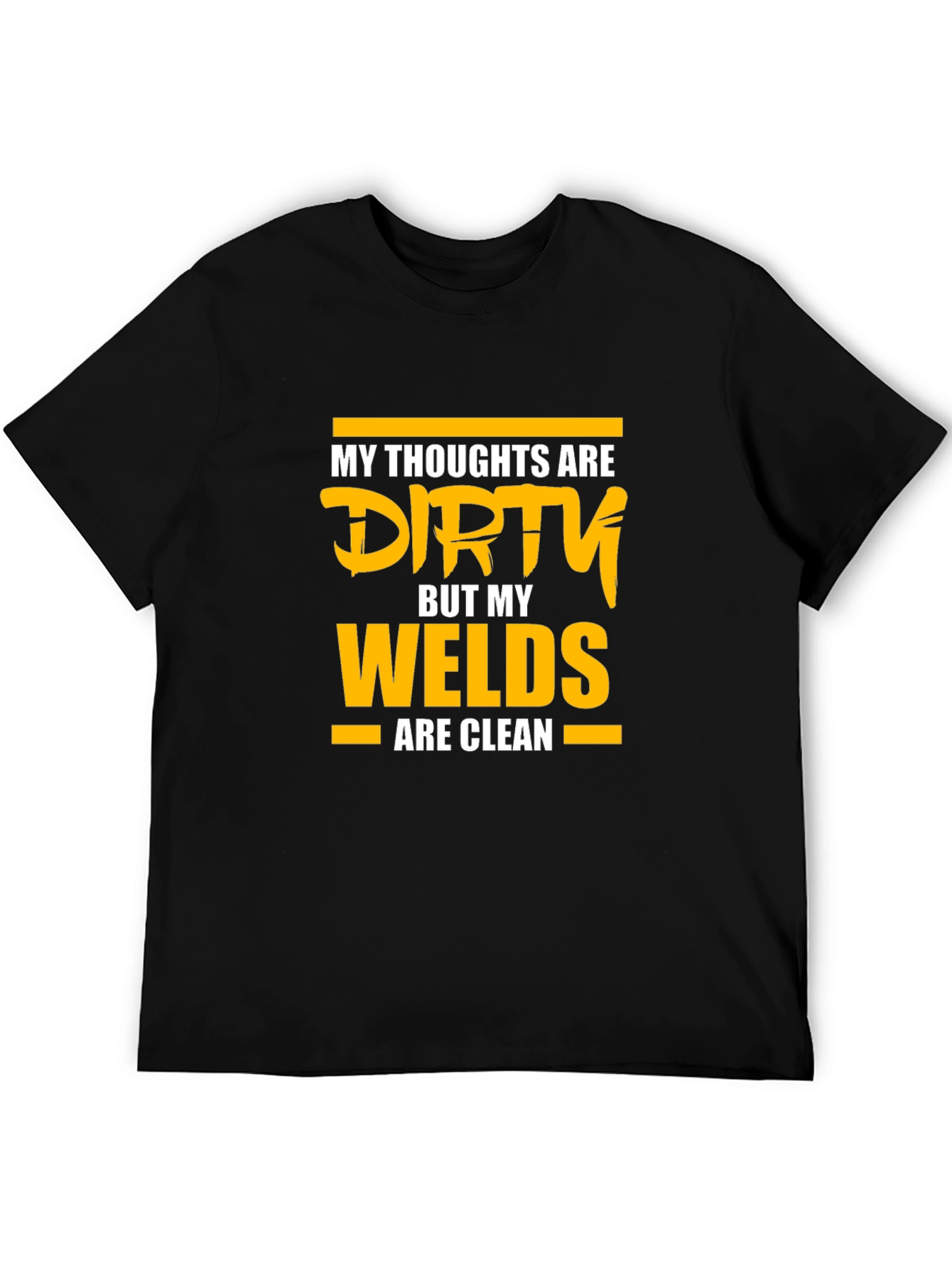 Dirty Thoughts Clean Welds Graphic T-Shirt