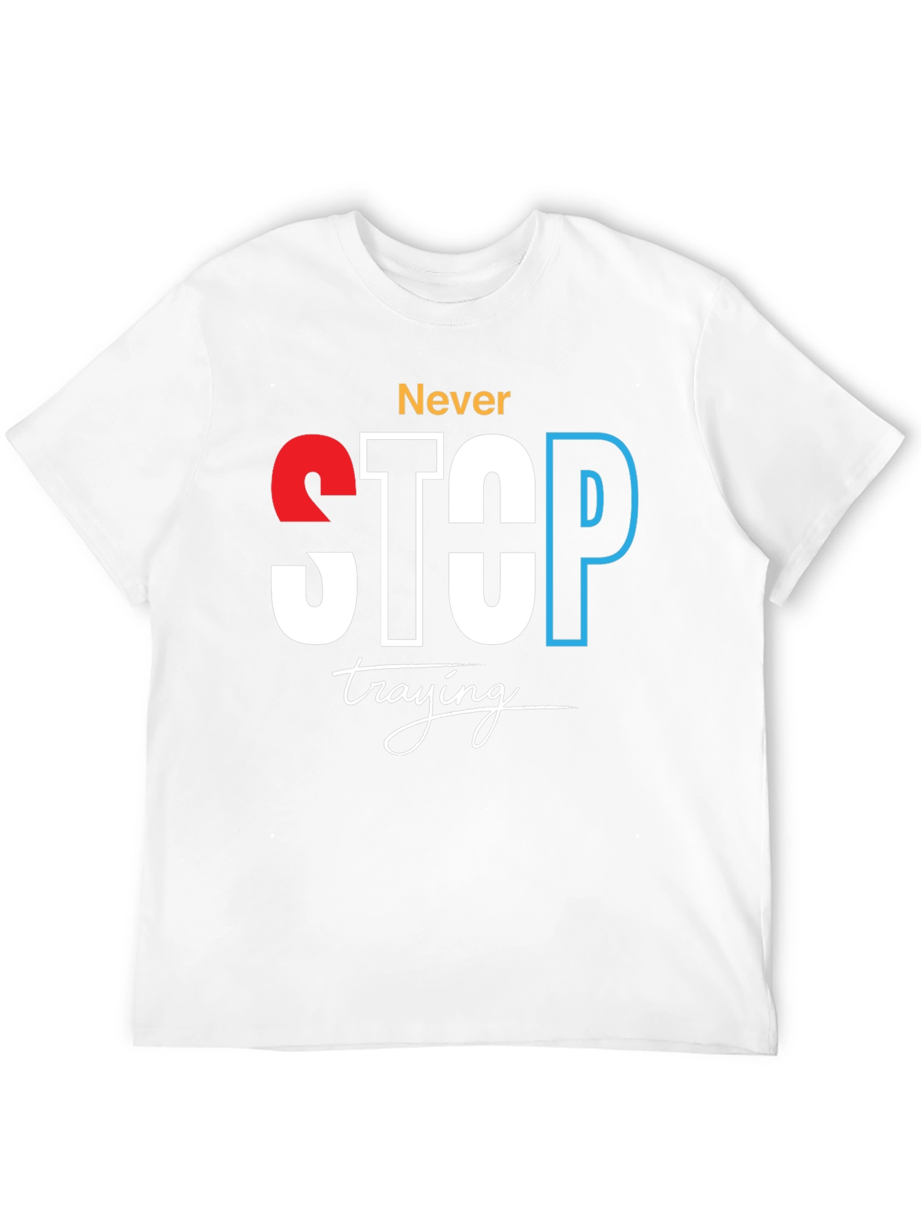 Never Stop Trying Graphic Tee