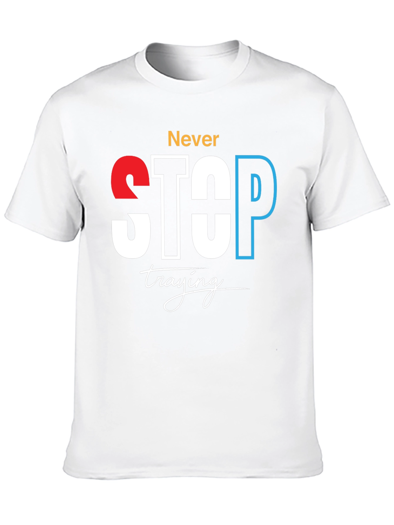 Never Stop Trying Graphic Tee