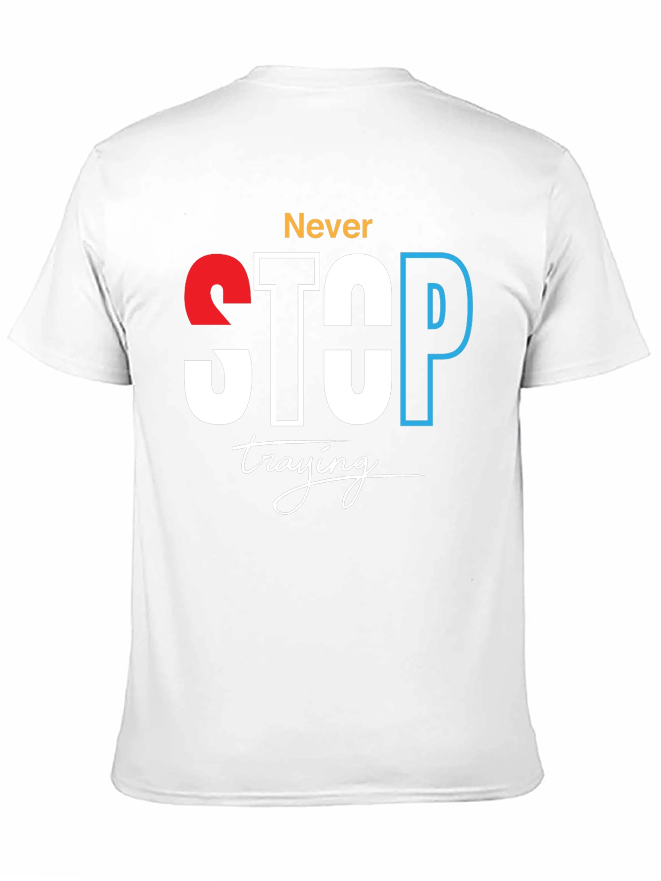Never Stop Trying Graphic Tee