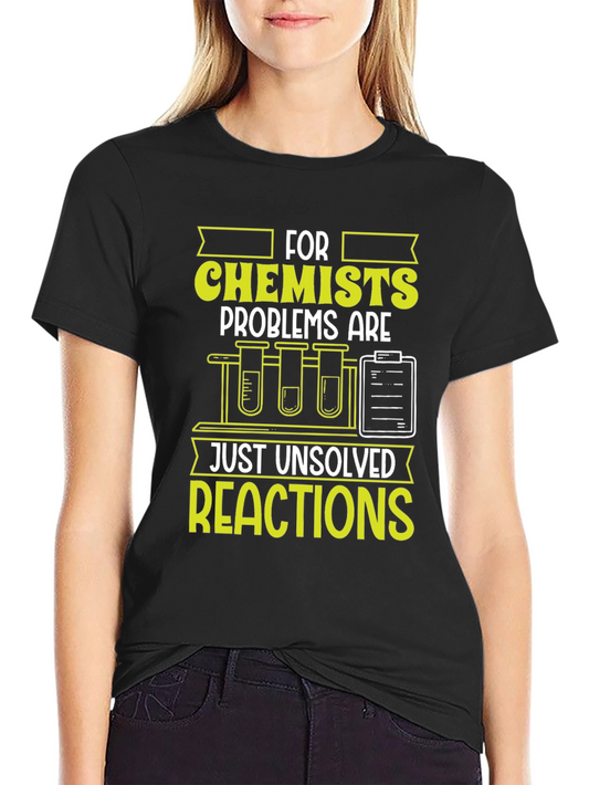 Chemist T-Shirt: Unsolved Reactions Science Tee