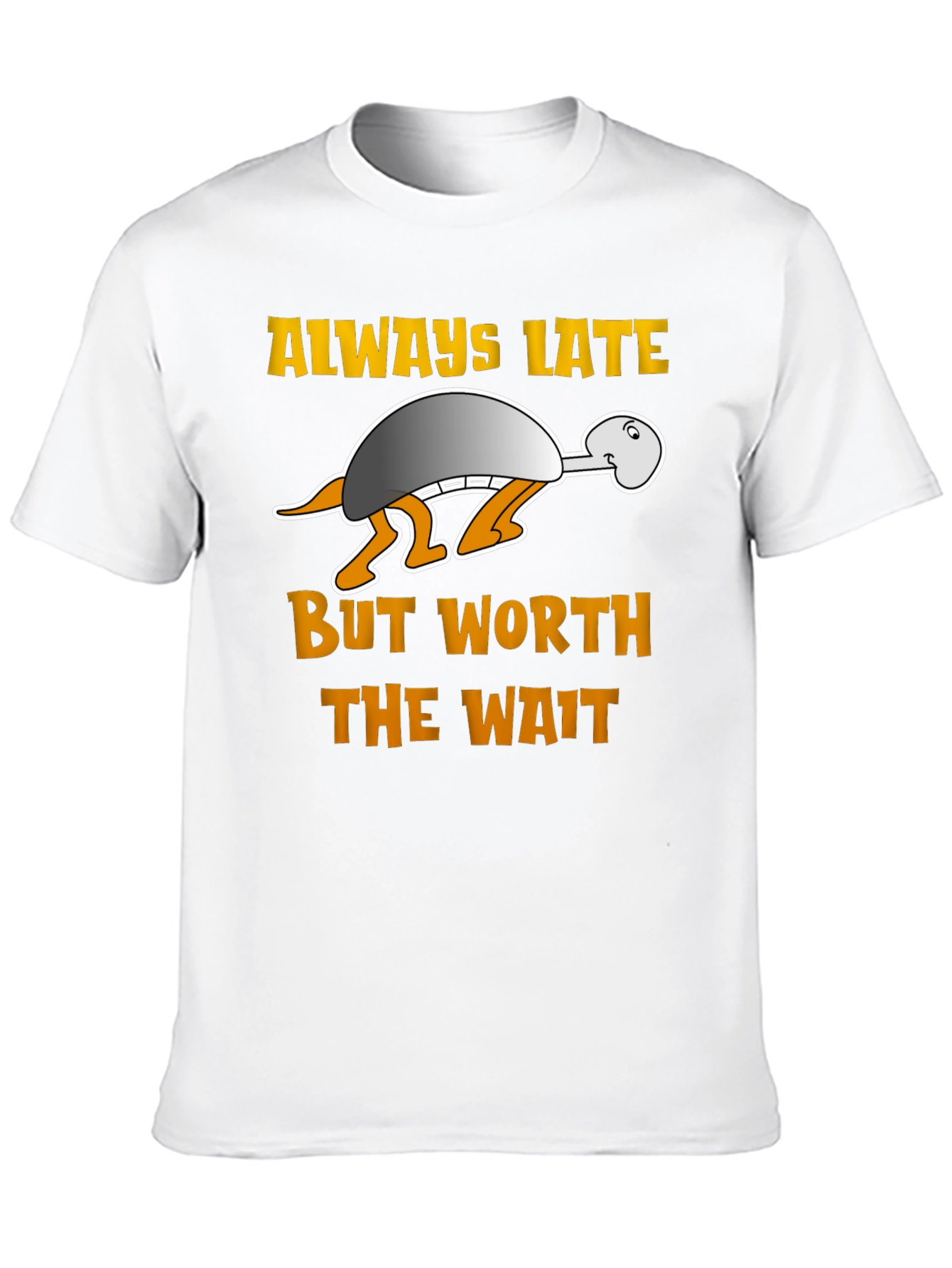 Always Late But Worth the Wait Turtle T-Shirt