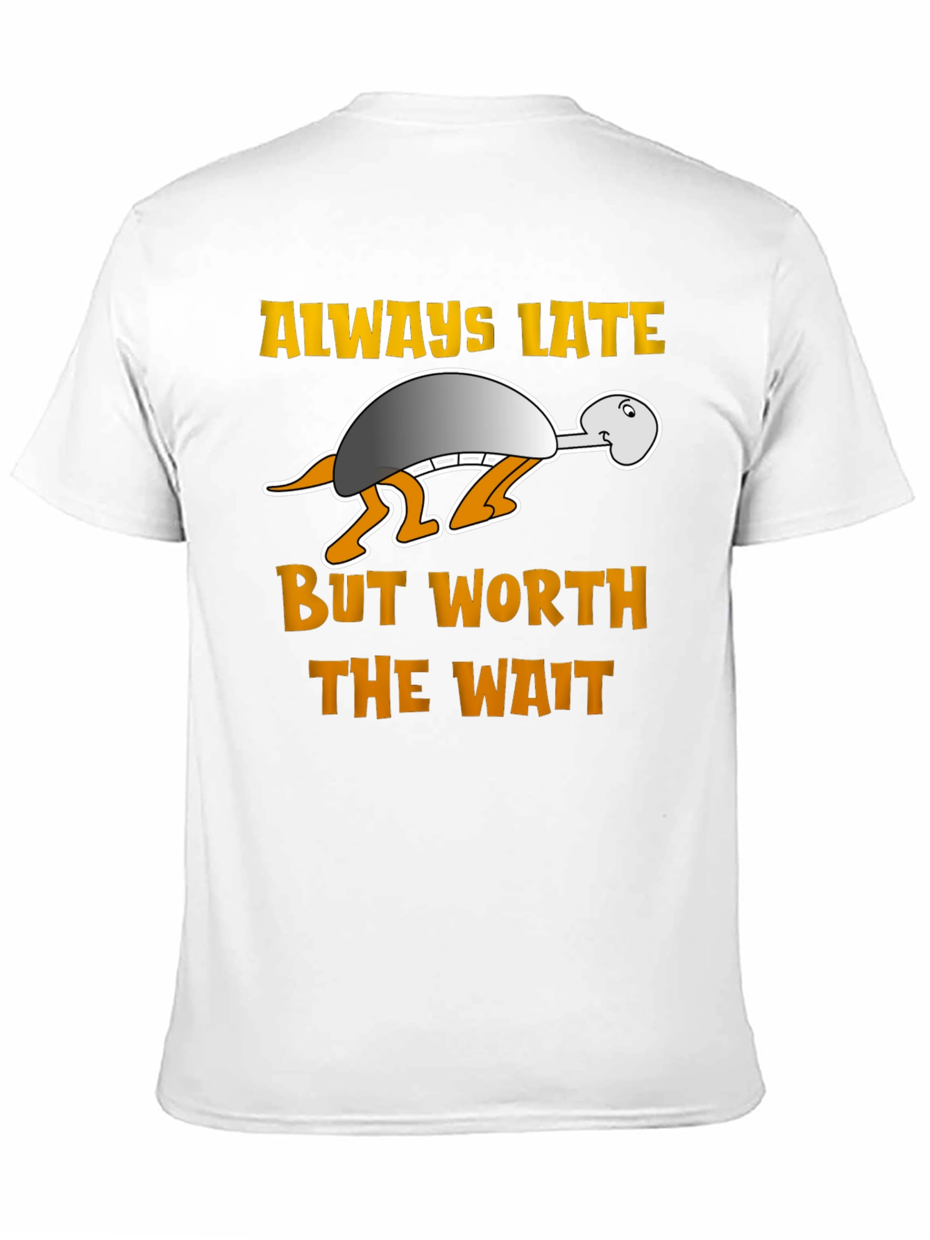 Always Late But Worth the Wait Turtle T-Shirt