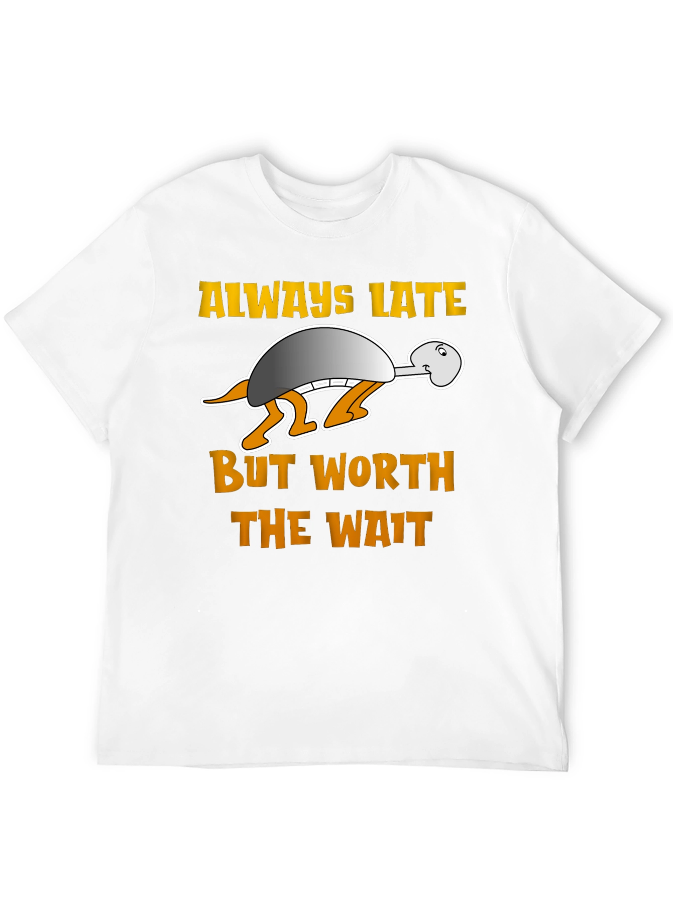 Always Late But Worth the Wait Turtle T-Shirt