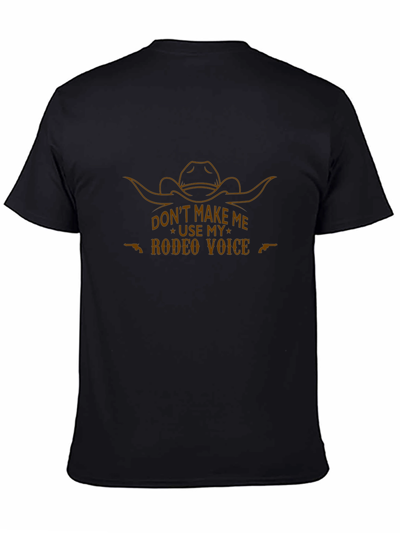 Dont Make Me Use My Rodeo Voice T-Shirt