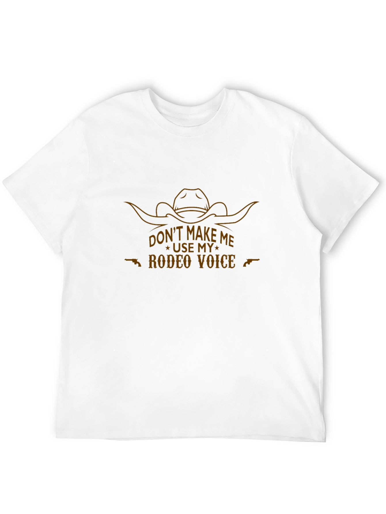 Dont Make Me Use My Rodeo Voice T-Shirt