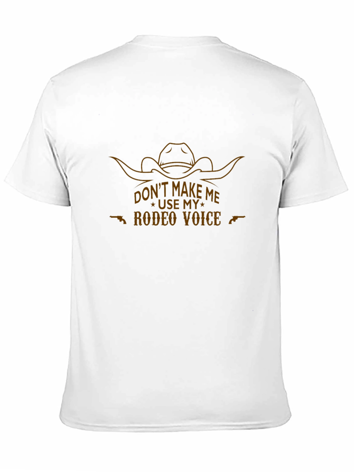 Dont Make Me Use My Rodeo Voice T-Shirt