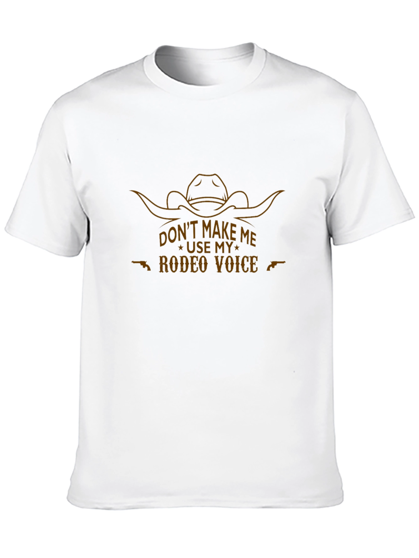 Dont Make Me Use My Rodeo Voice T-Shirt