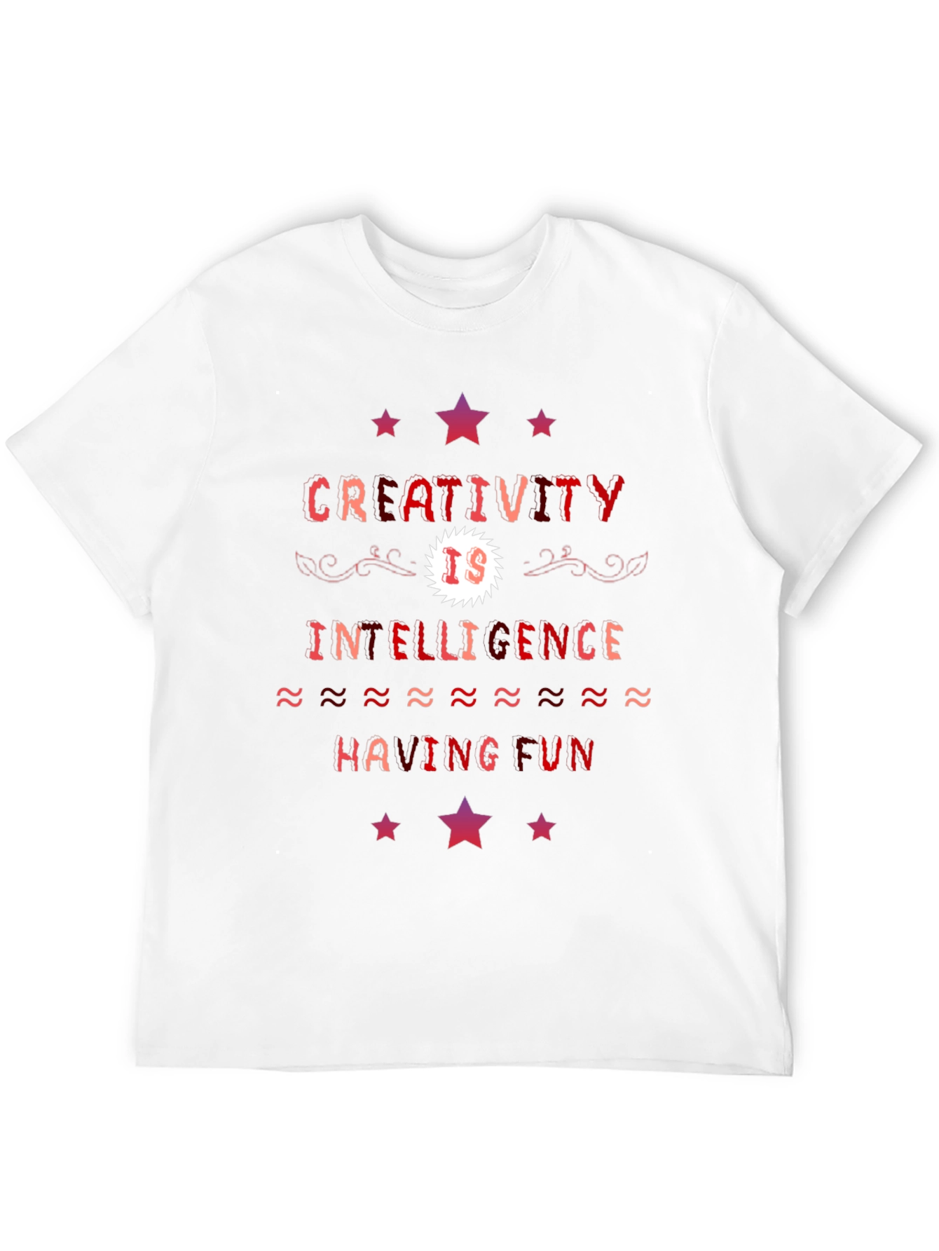 Creativity T-Shirt: Intelligence Having Fun Tee