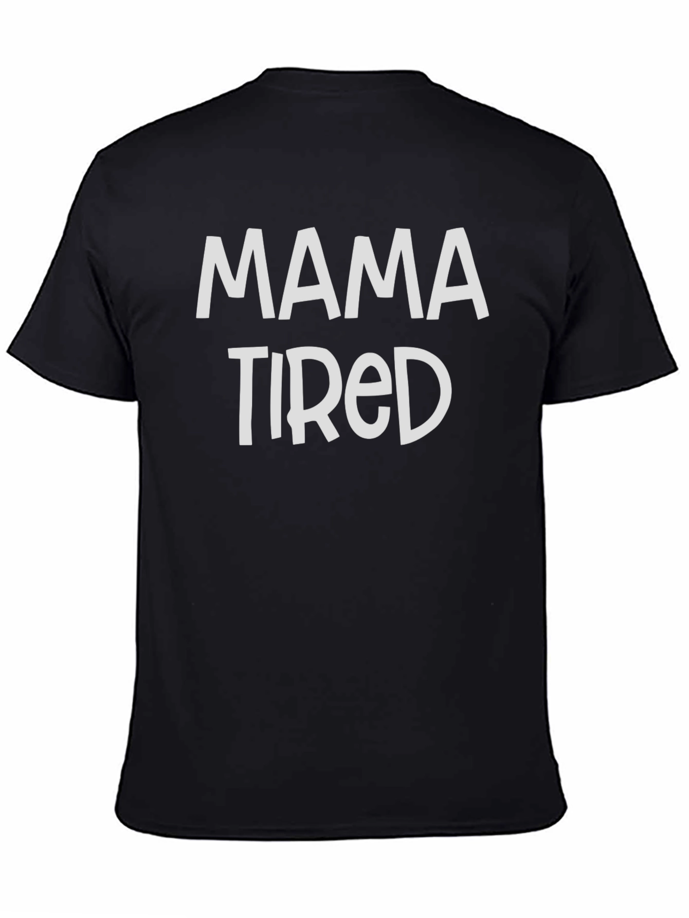 Mama Tired Graphic Tee - Comfortable Unisex T-Shirt