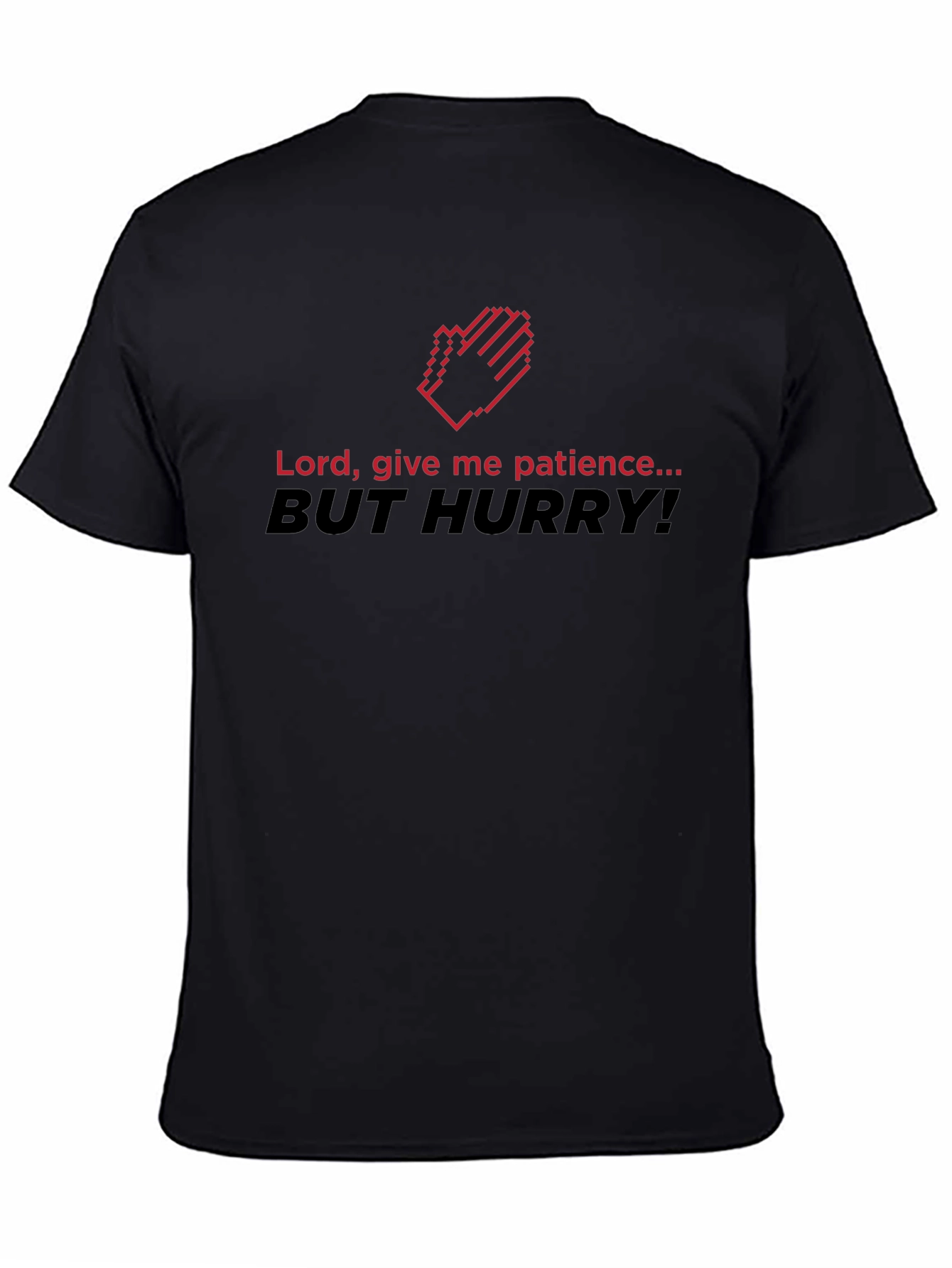 Funny Patience T-Shirt - Lord Give Me Patience