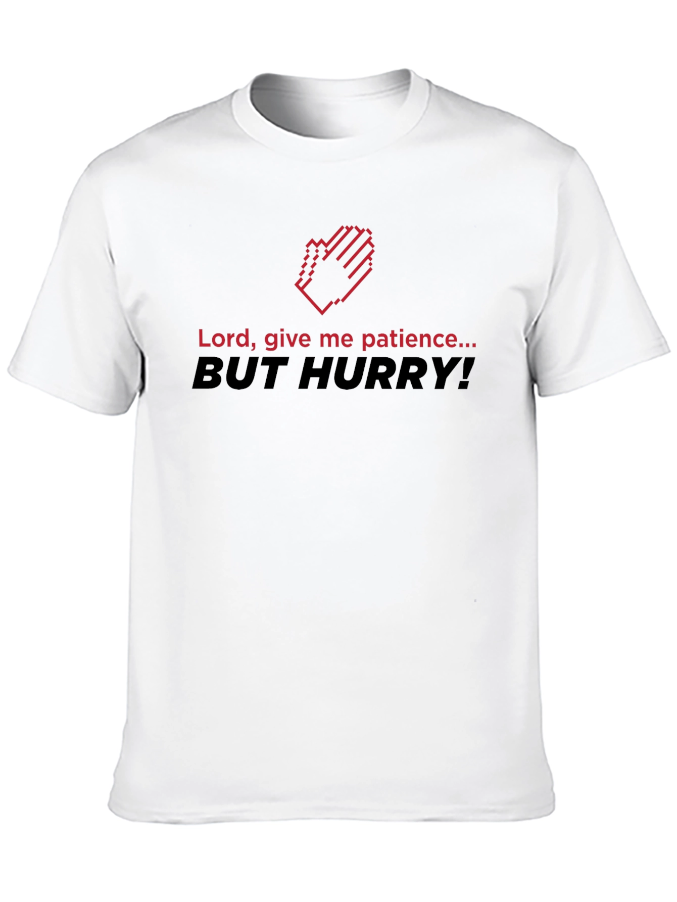 Funny Patience T-Shirt - Lord Give Me Patience