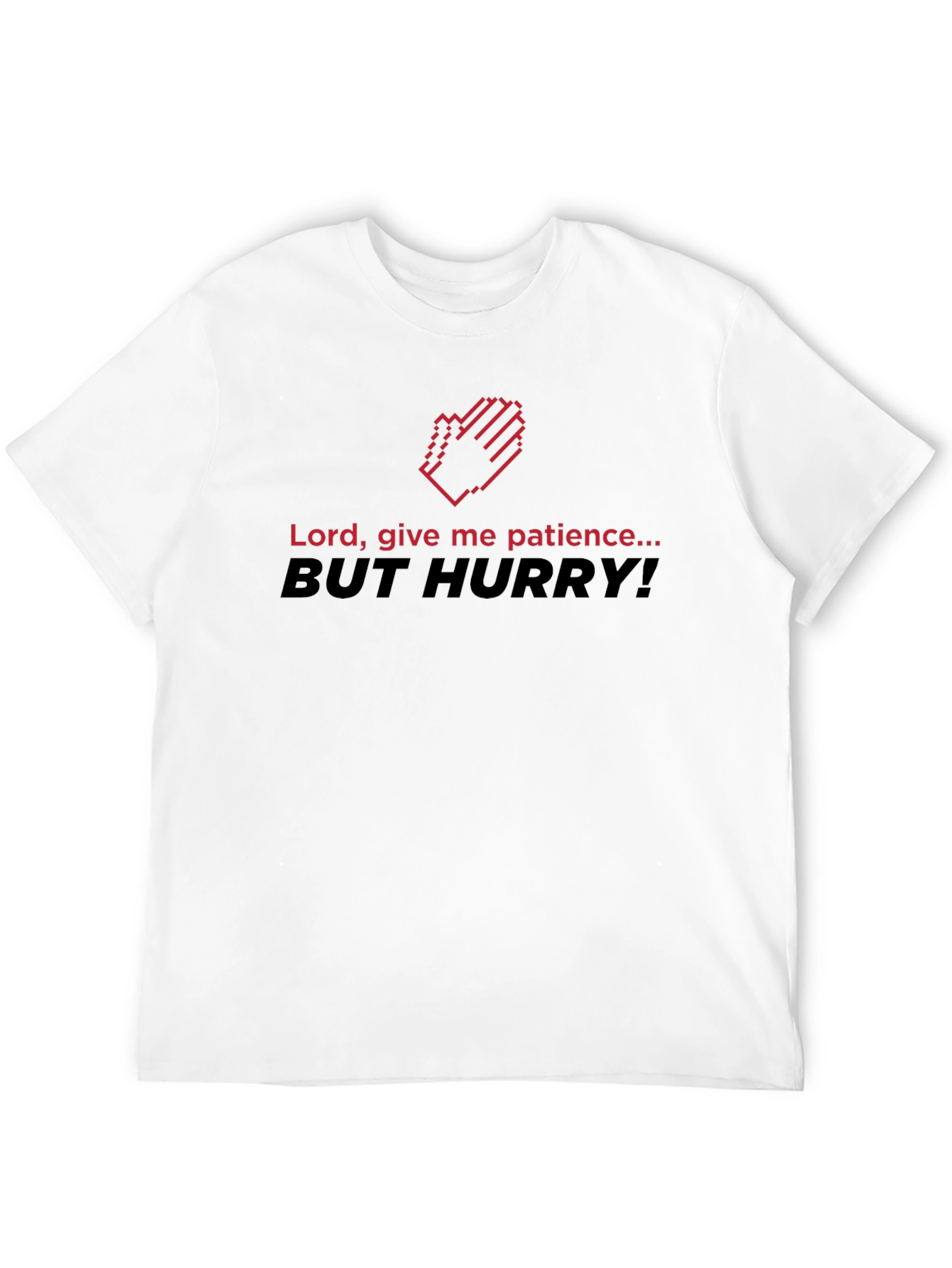 Funny Patience T-Shirt - Lord Give Me Patience
