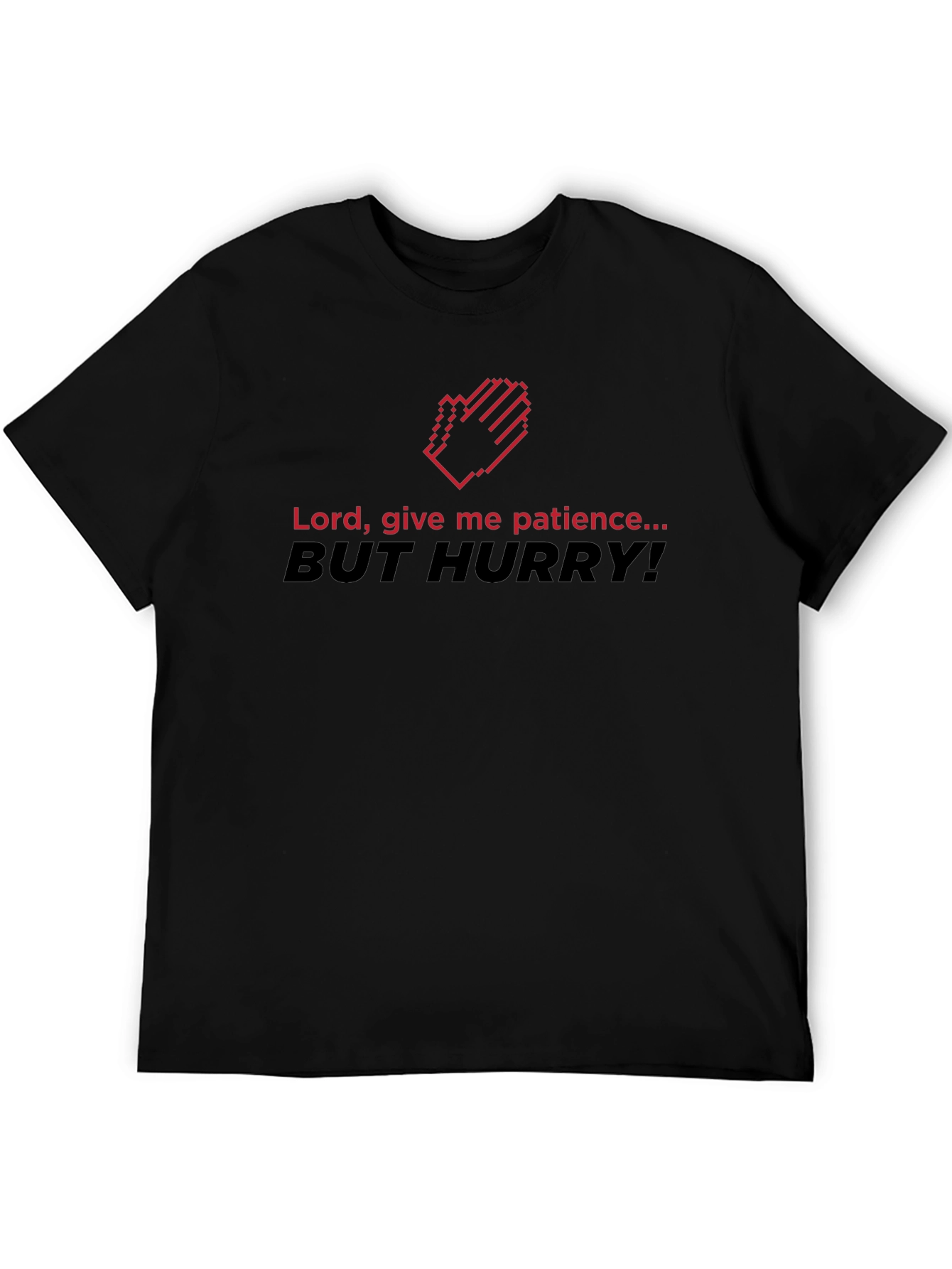 Funny Patience T-Shirt - Lord Give Me Patience