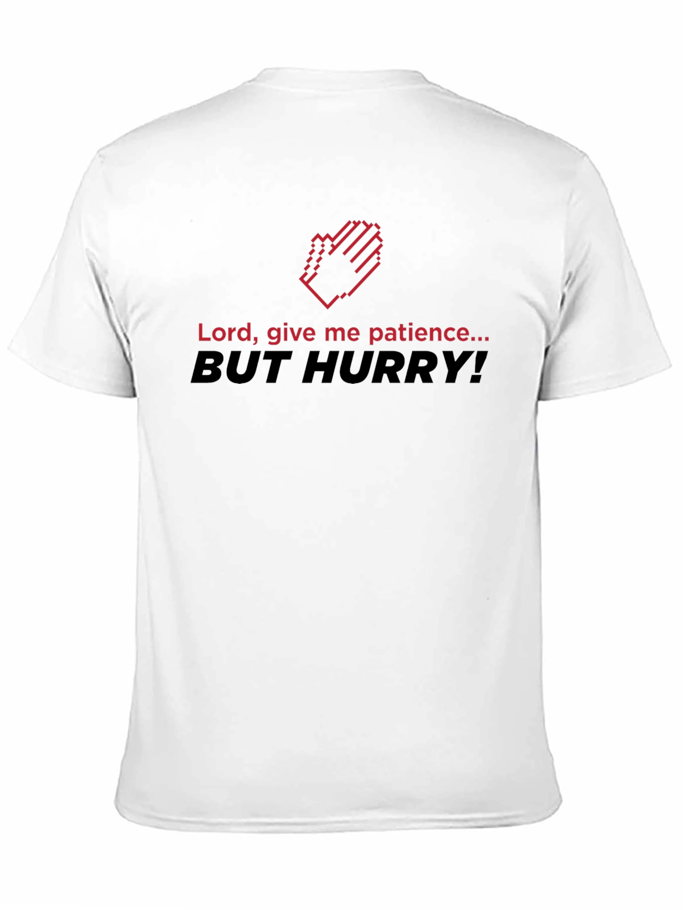 Funny Patience T-Shirt - Lord Give Me Patience