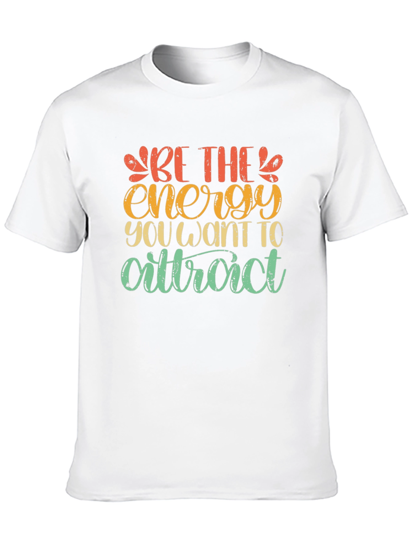 Be The Energy T-Shirt - Inspiring Graphic Tee