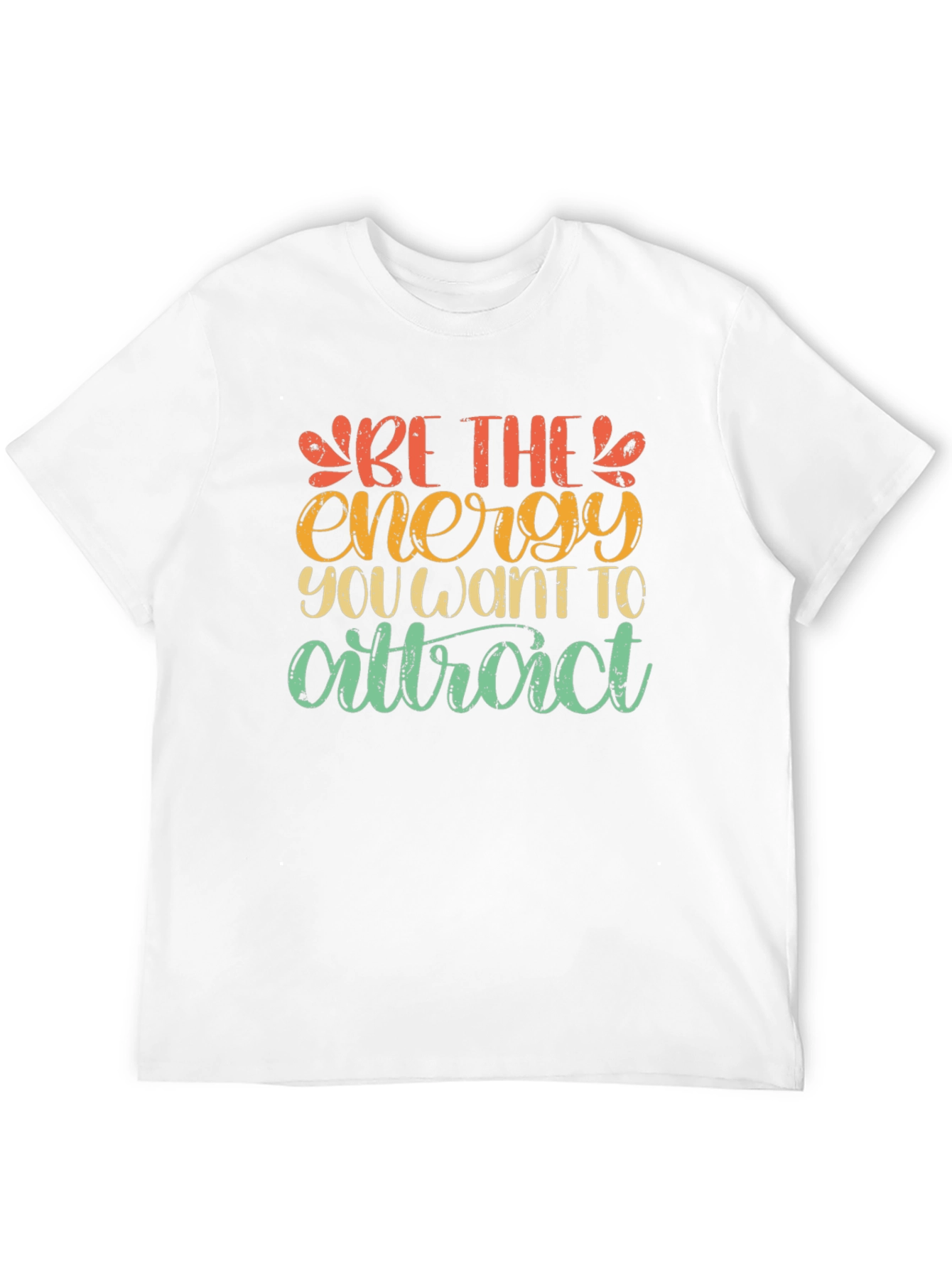 Be The Energy T-Shirt - Inspiring Graphic Tee