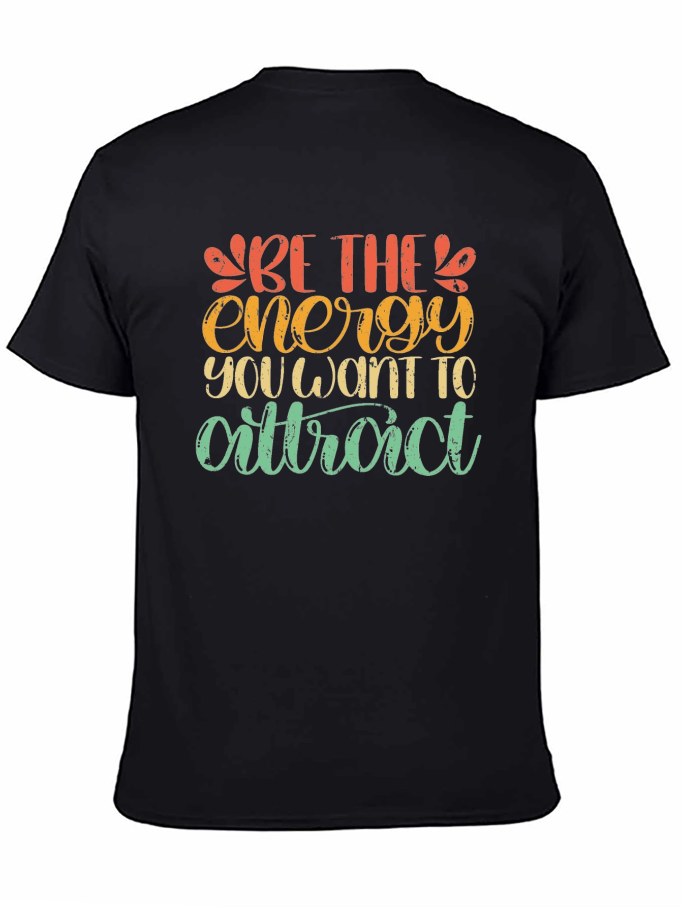 Be The Energy T-Shirt - Inspiring Graphic Tee