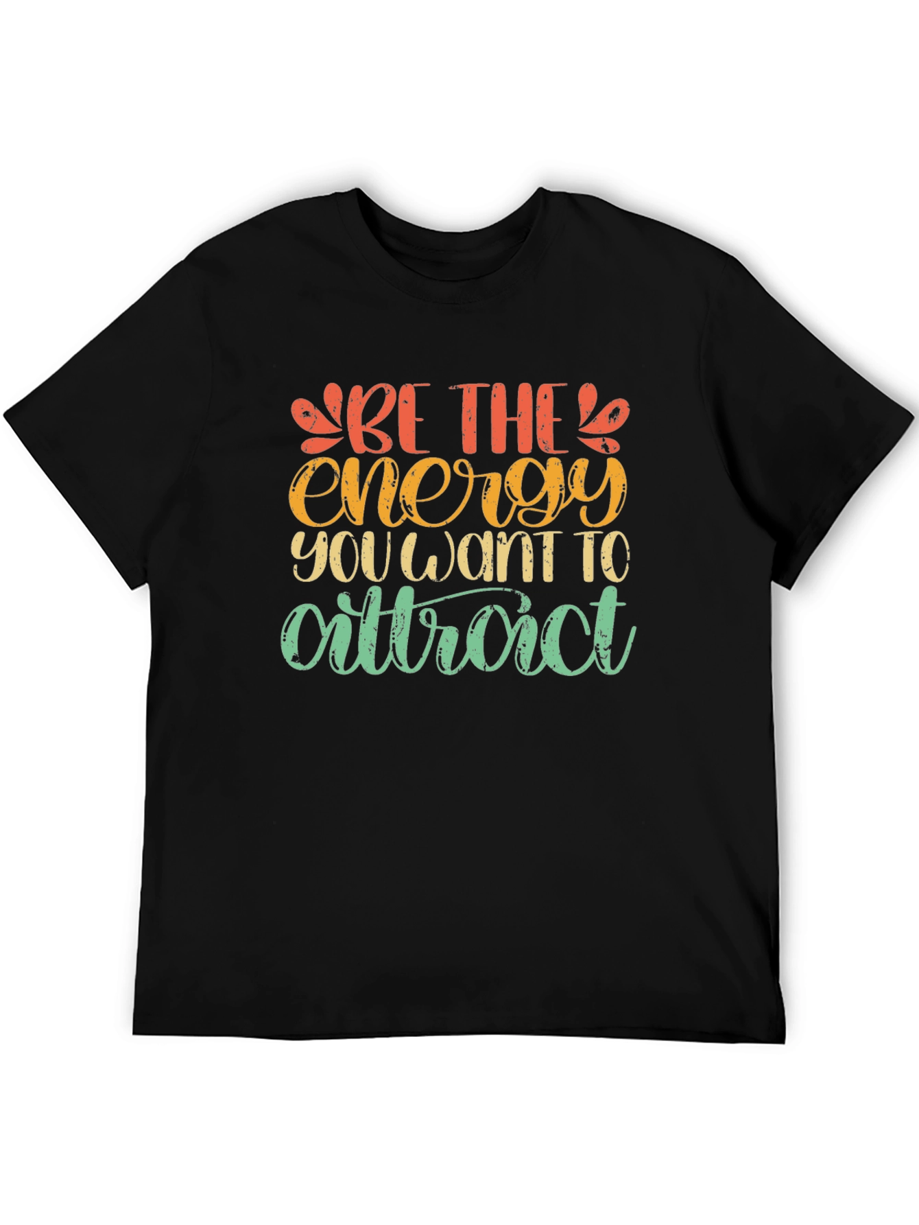 Be The Energy T-Shirt - Inspiring Graphic Tee