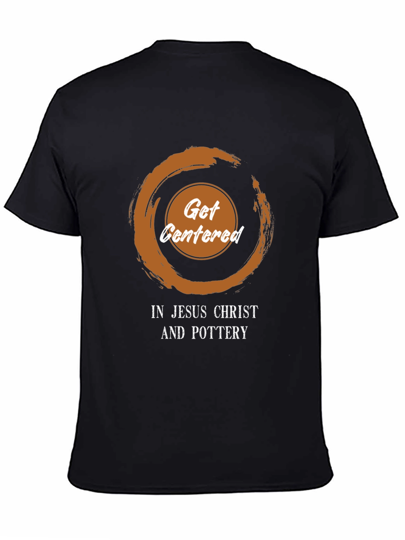 Get Centered T-Shirt - Jesus Christ and Pottery