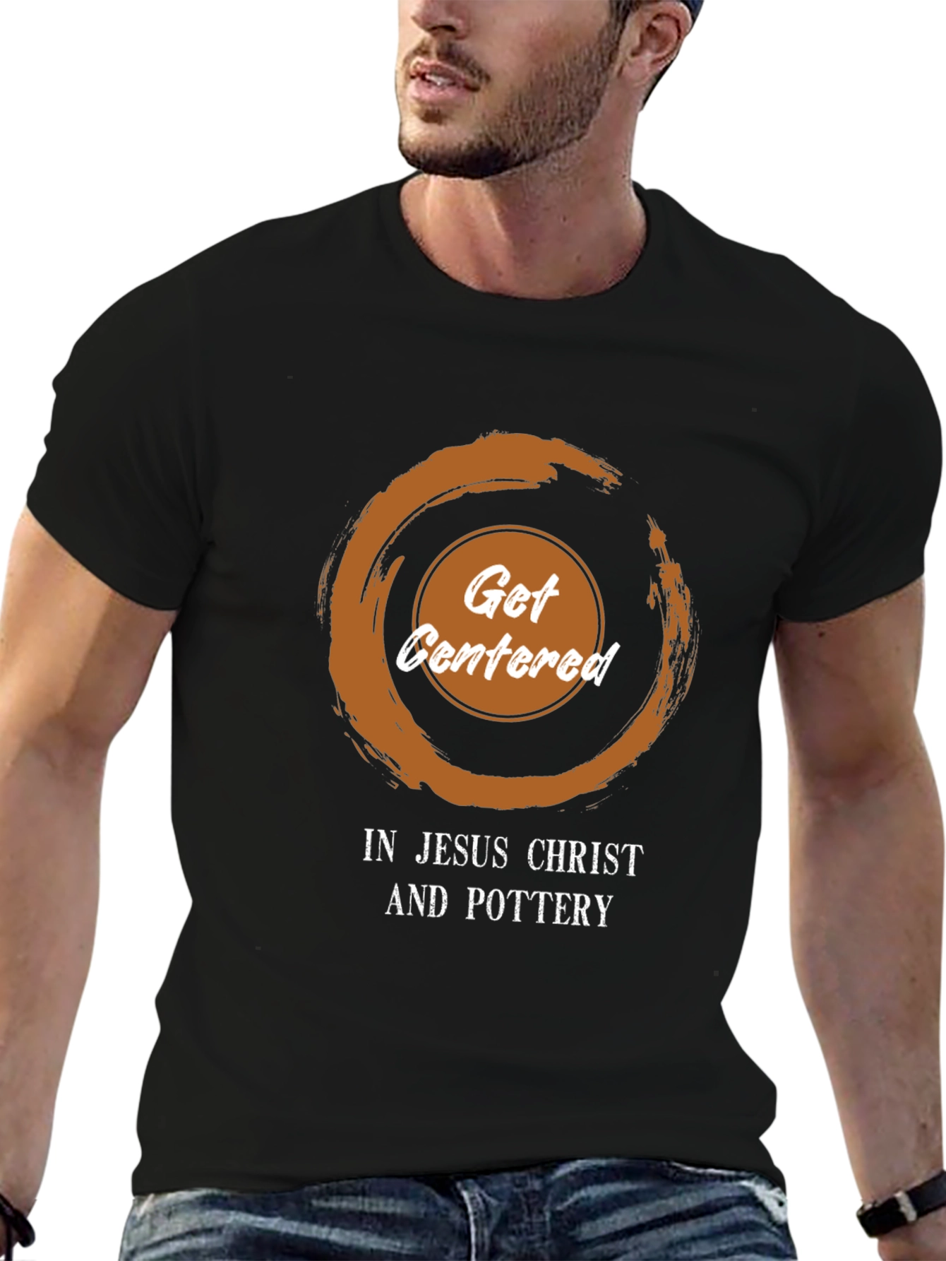 Get Centered T-Shirt - Jesus Christ and Pottery