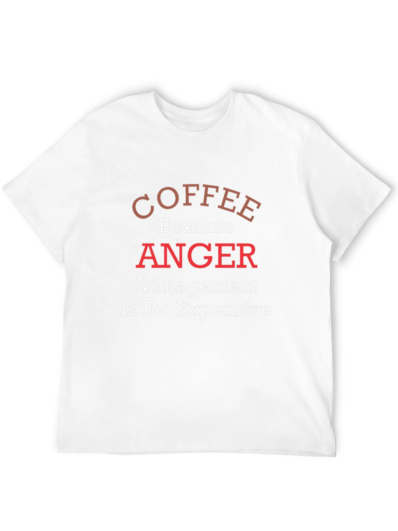 Coffee Because Anger Management T-Shirt
