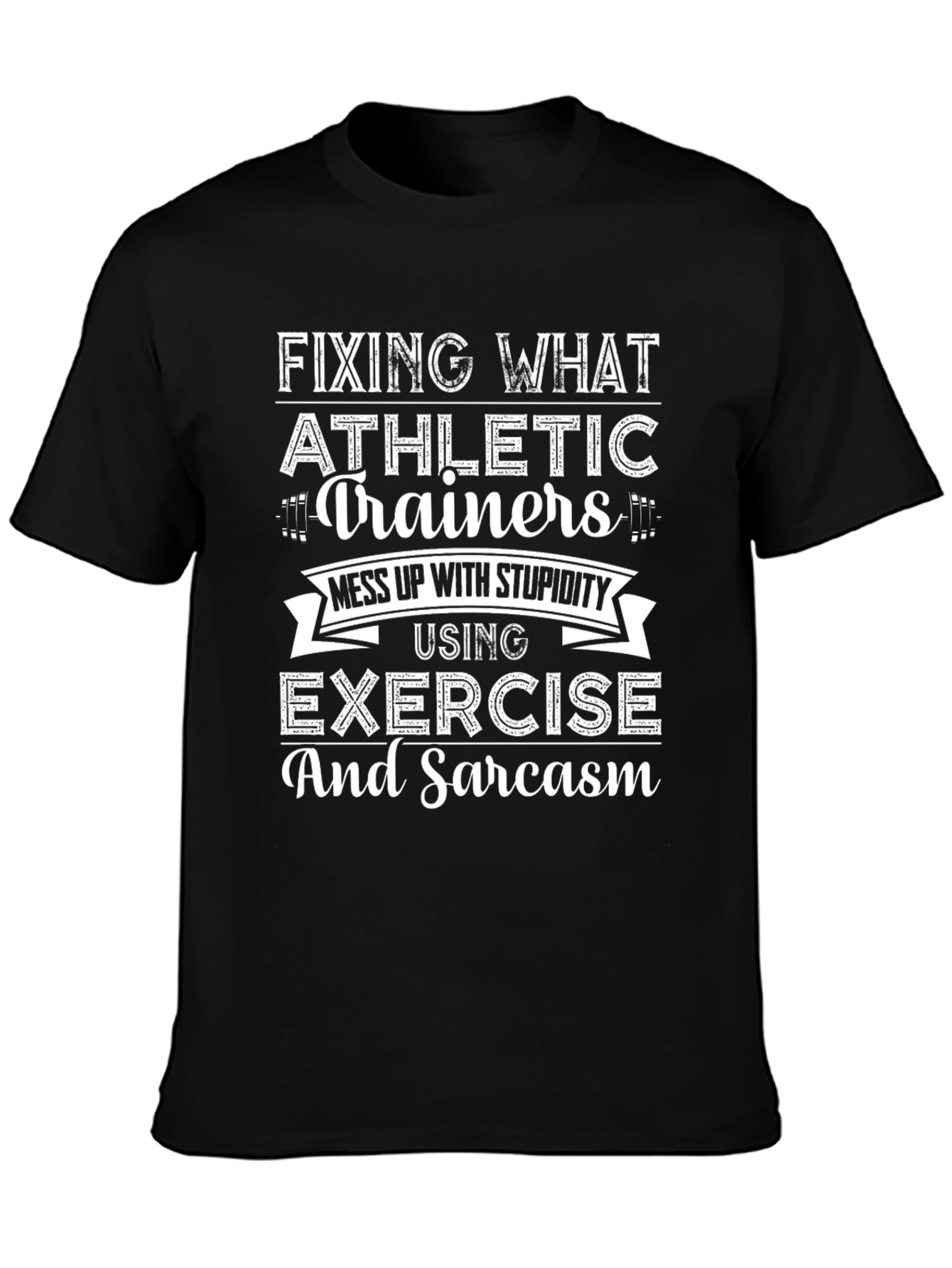 Funny Athletic Trainer Exercise & Sarcasm T-Shirt