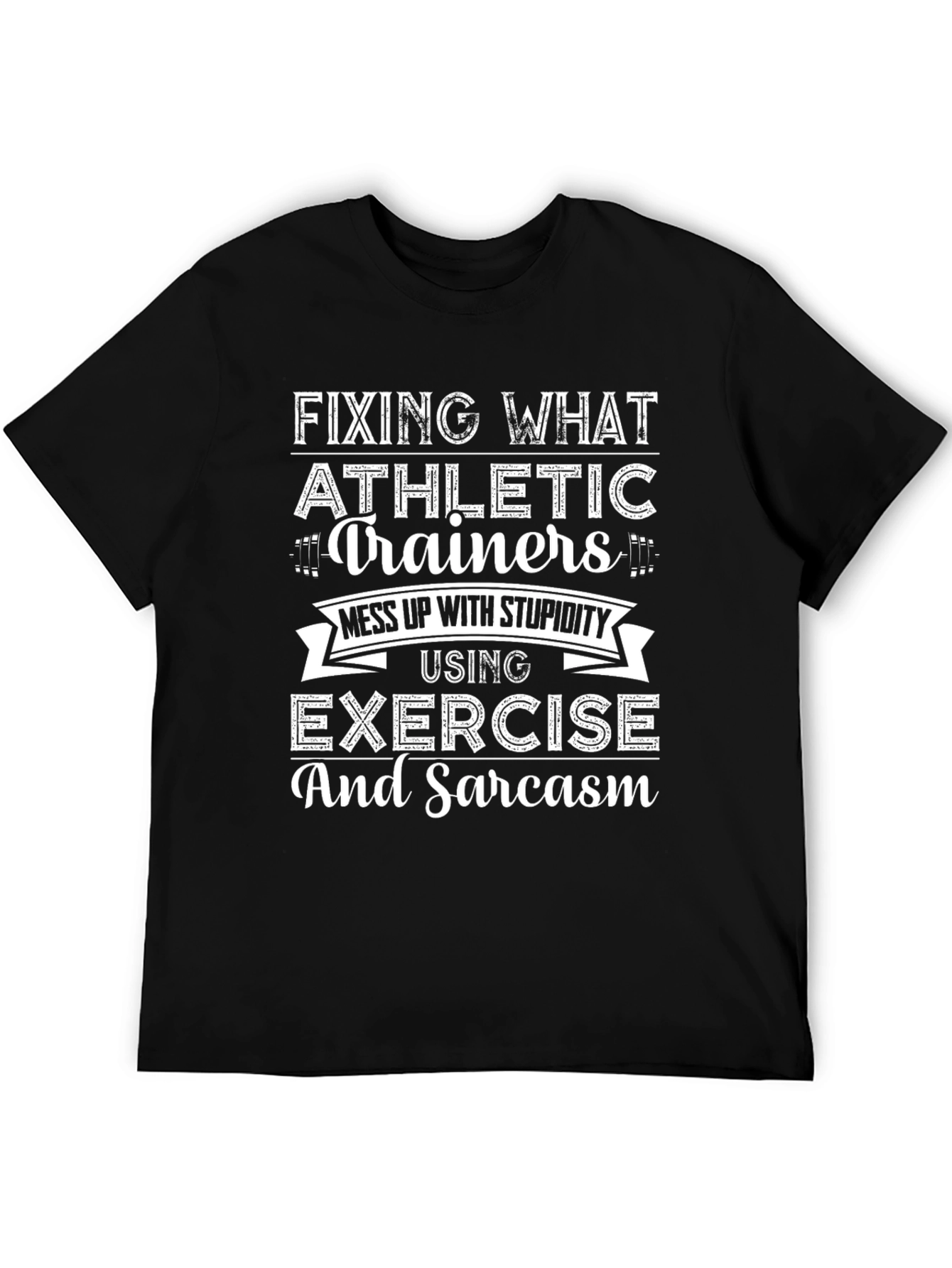Funny Athletic Trainer Exercise & Sarcasm T-Shirt