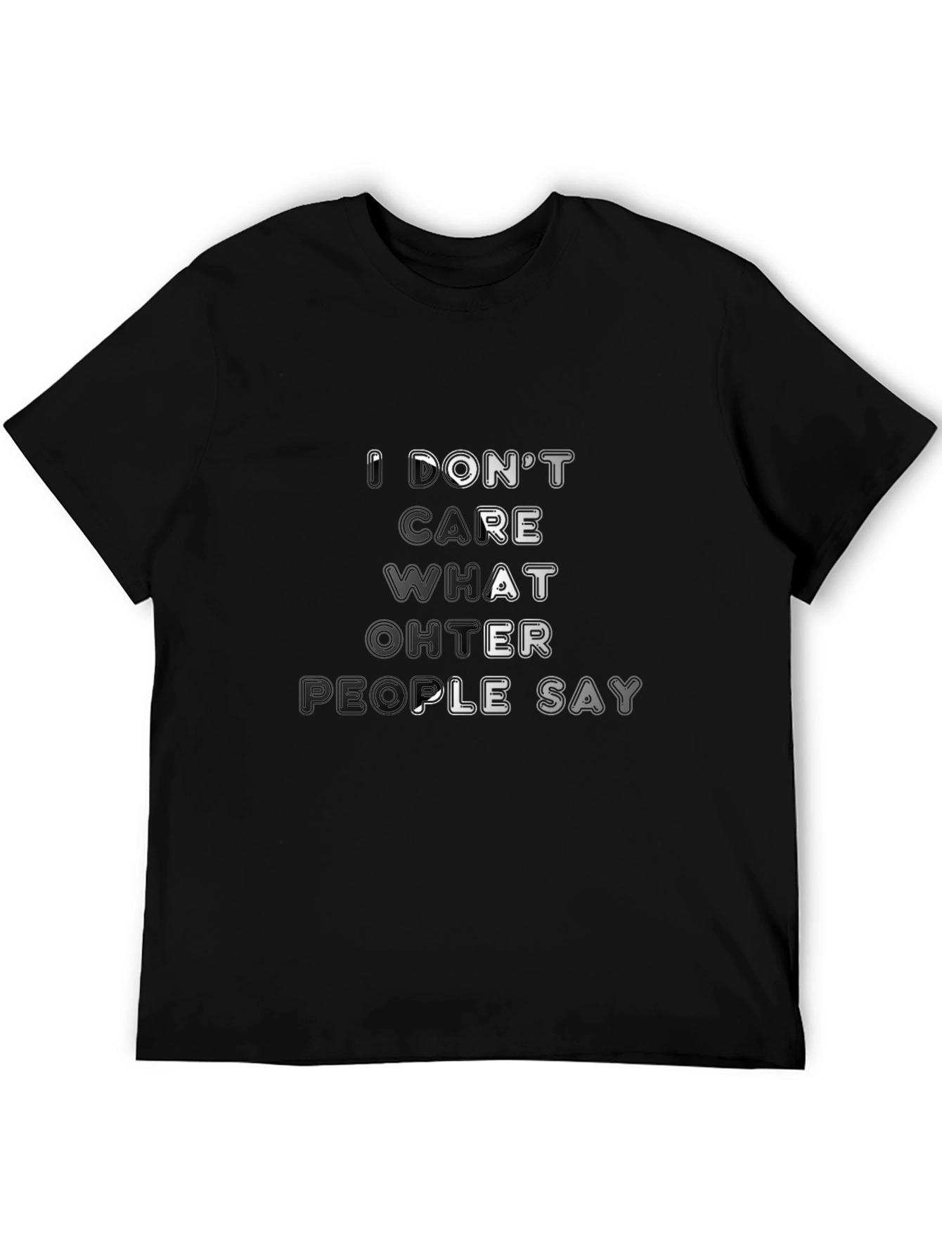 Dont Care What Other People Say Black T-Shirt