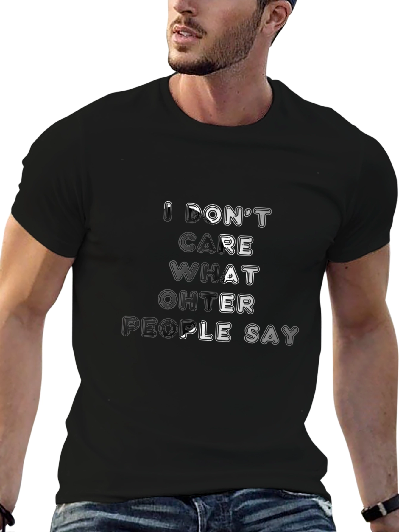 Dont Care What Other People Say Black T-Shirt