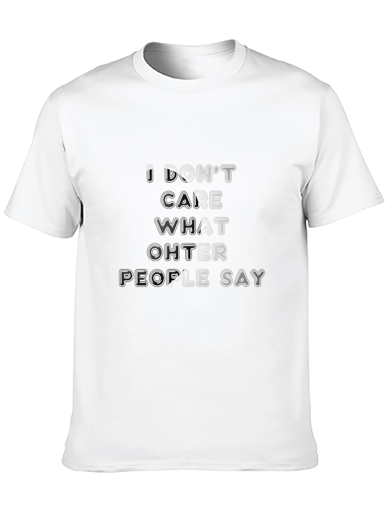 Dont Care What Other People Say Black T-Shirt