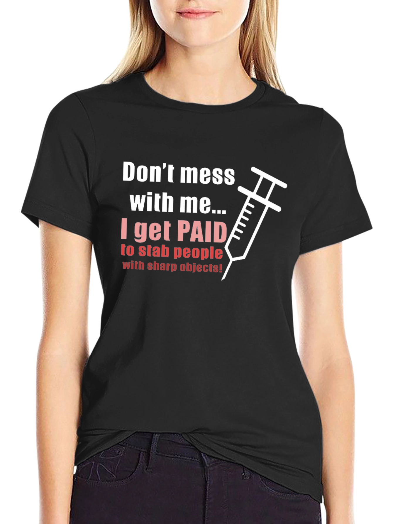 Dont Mess with Me I Get Paid T-Shirt