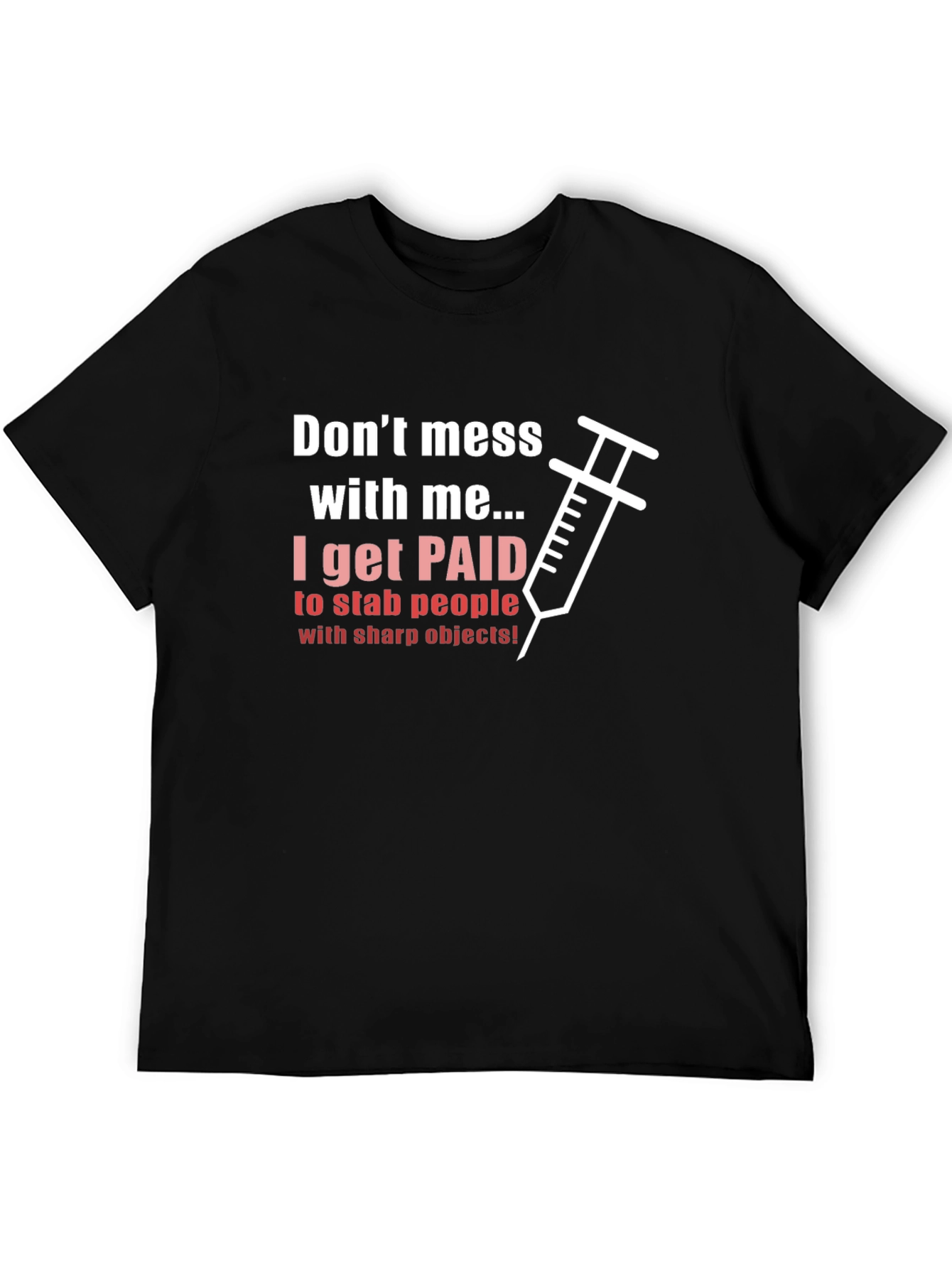 Dont Mess with Me I Get Paid T-Shirt