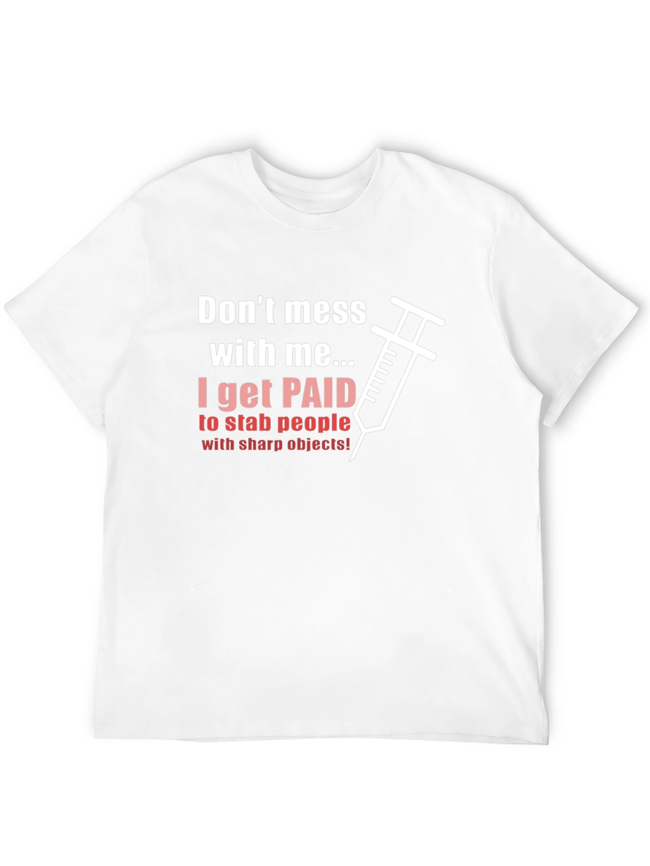 Dont Mess with Me I Get Paid T-Shirt