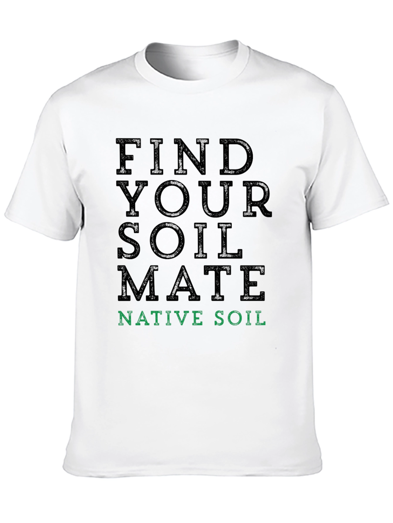 Find Your Soil Mate T-Shirt - Native Soil Tee