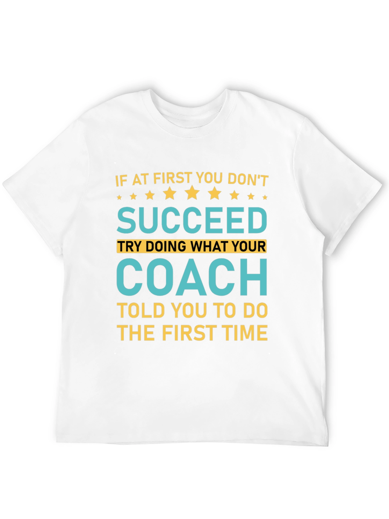 Succeed Coach Tee - First Time Right T-Shirt