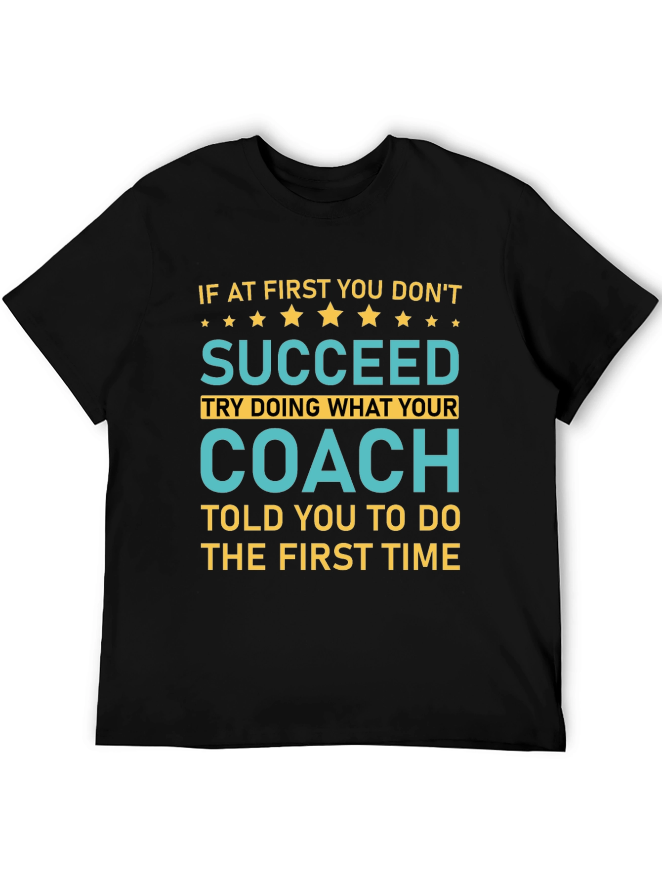 Succeed Coach Tee - First Time Right T-Shirt