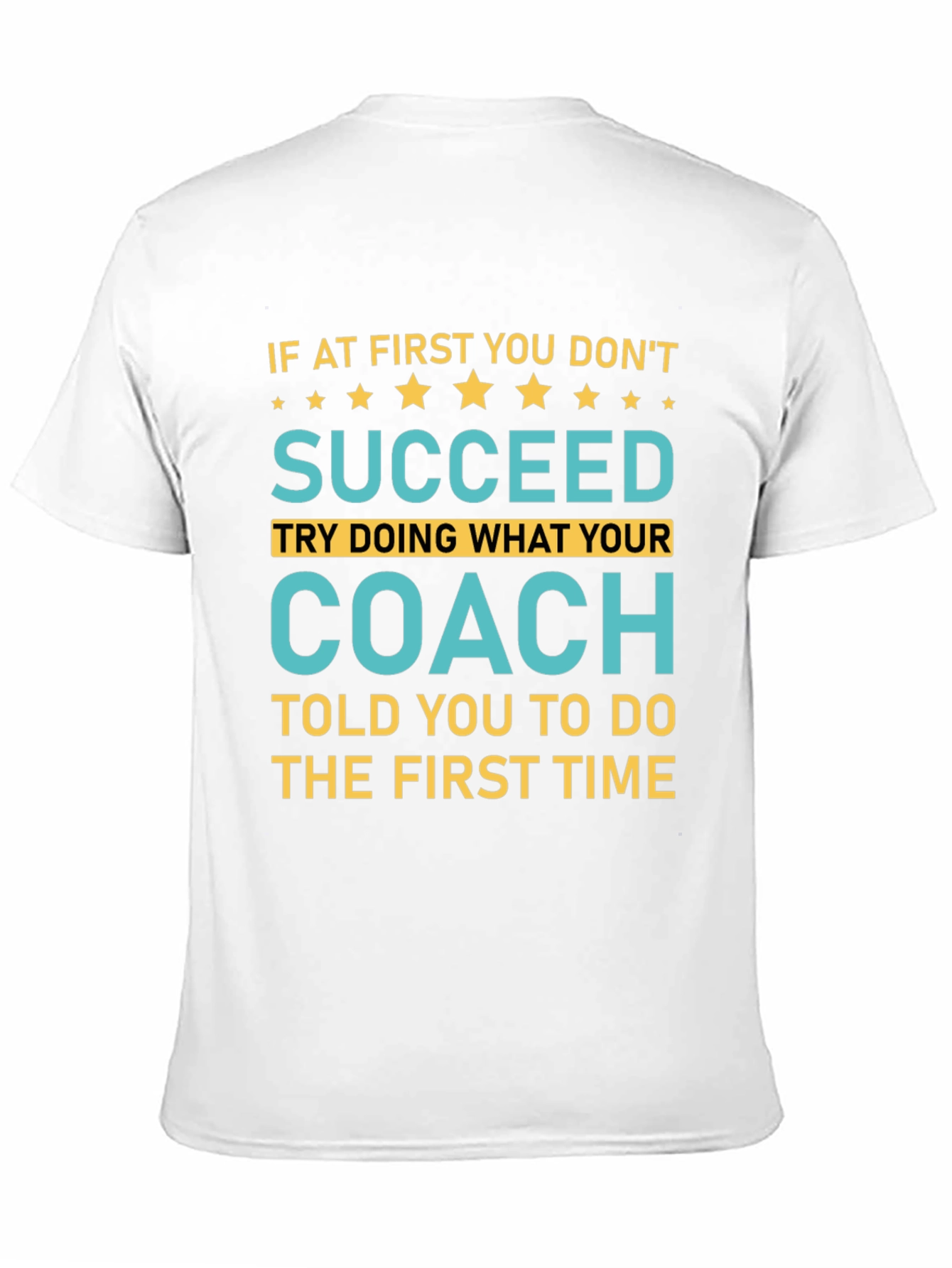 Succeed Coach Tee - First Time Right T-Shirt