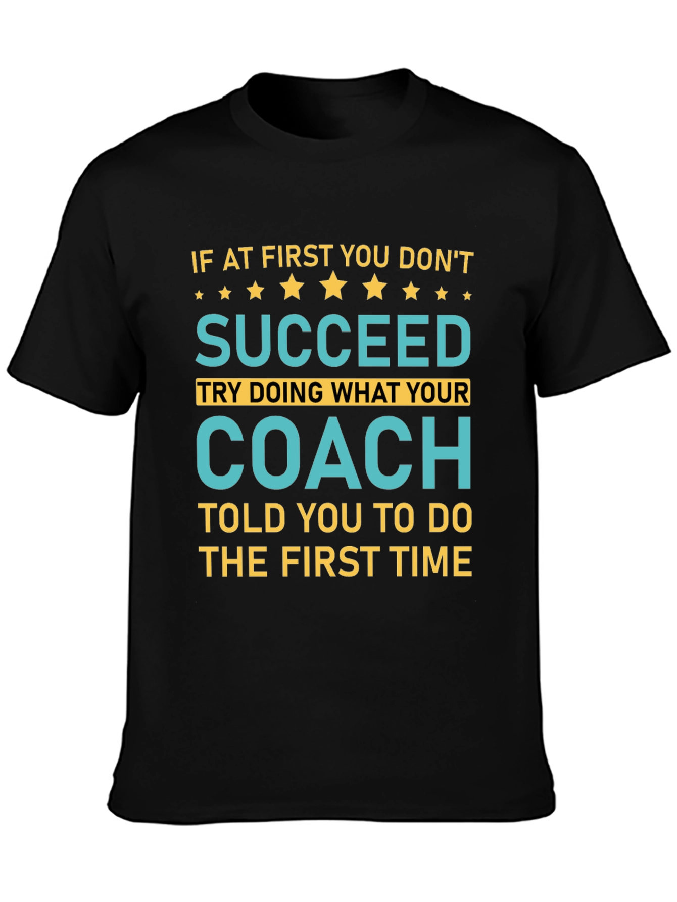 Succeed Coach Tee - First Time Right T-Shirt